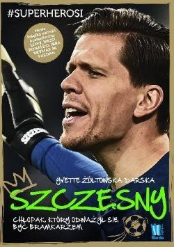 Szesny, chlopak, ktory odwazyl sie byc bramkarzem - okladka